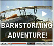 Check the flying video on the Barnstorming.com website